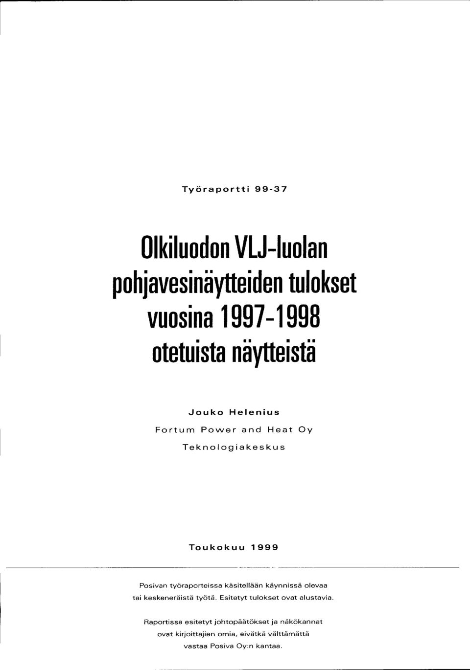 työraporteissa käsitellään käynnissä olevaa tai keskeneräistä työtä.