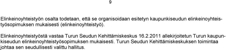 Elinkeinoyhteistyöstä vastaa Turun Seudun Kehittämiskeskus 16.2.