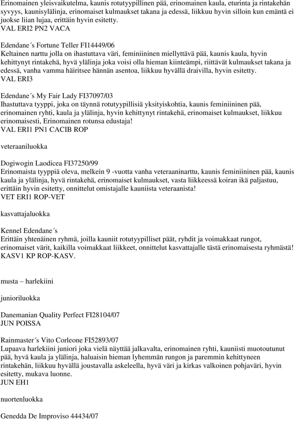 VAL ERI2 PN2 VACA Edendane s Fortune Teller FI14449/06 Keltainen narttu jolla on ihastuttava väri, feminiininen miellyttävä pää, kaunis kaula, hyvin kehittynyt rintakehä, hyvä ylälinja joka voisi