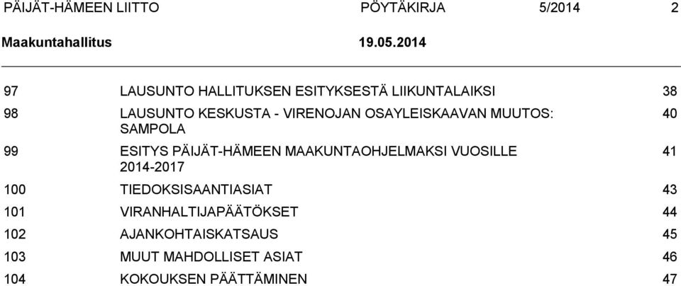 OSAYLEISKAAVAN MUUTOS: SAMPOLA 99 ESITYS PÄIJÄT-HÄMEEN MAAKUNTAOHJELMAKSI VUOSILLE 2014-2017 100