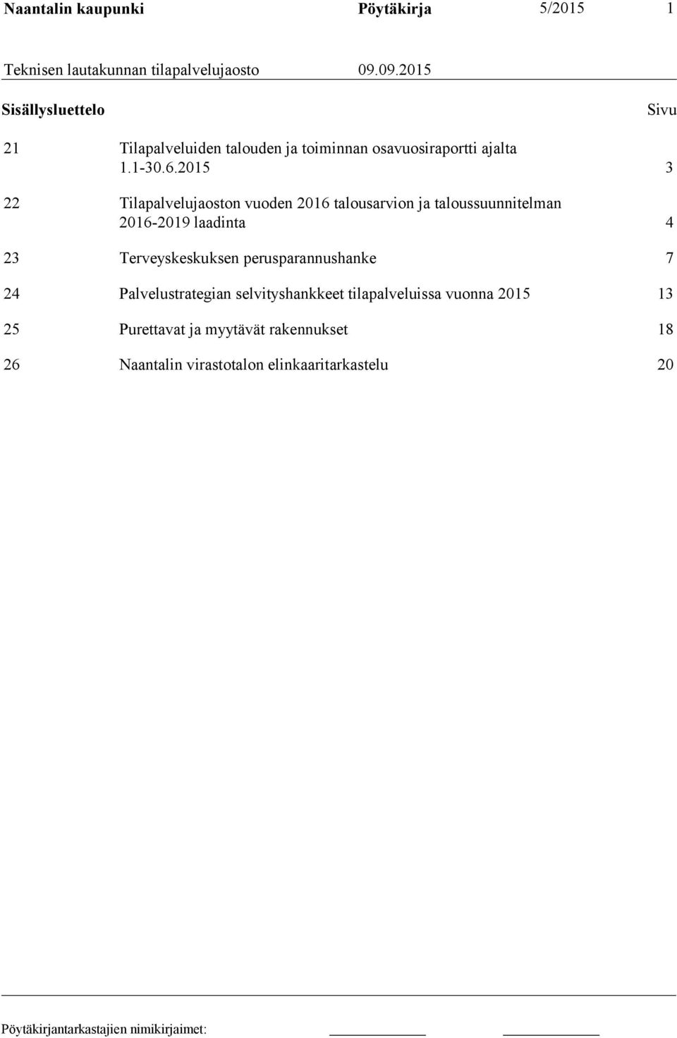 2015 3 22 Tilapalvelujaoston vuoden 2016 talousarvion ja taloussuunnitelman 2016-2019 laadinta 4 23 Terveyskeskuksen