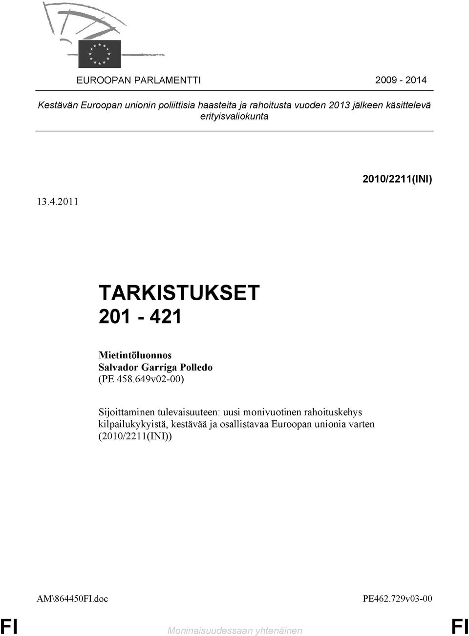 2011 2010/2211(INI) TARKISTUKSET 201-421 Mietintöluonnos Salvador Garriga Polledo (PE 458.