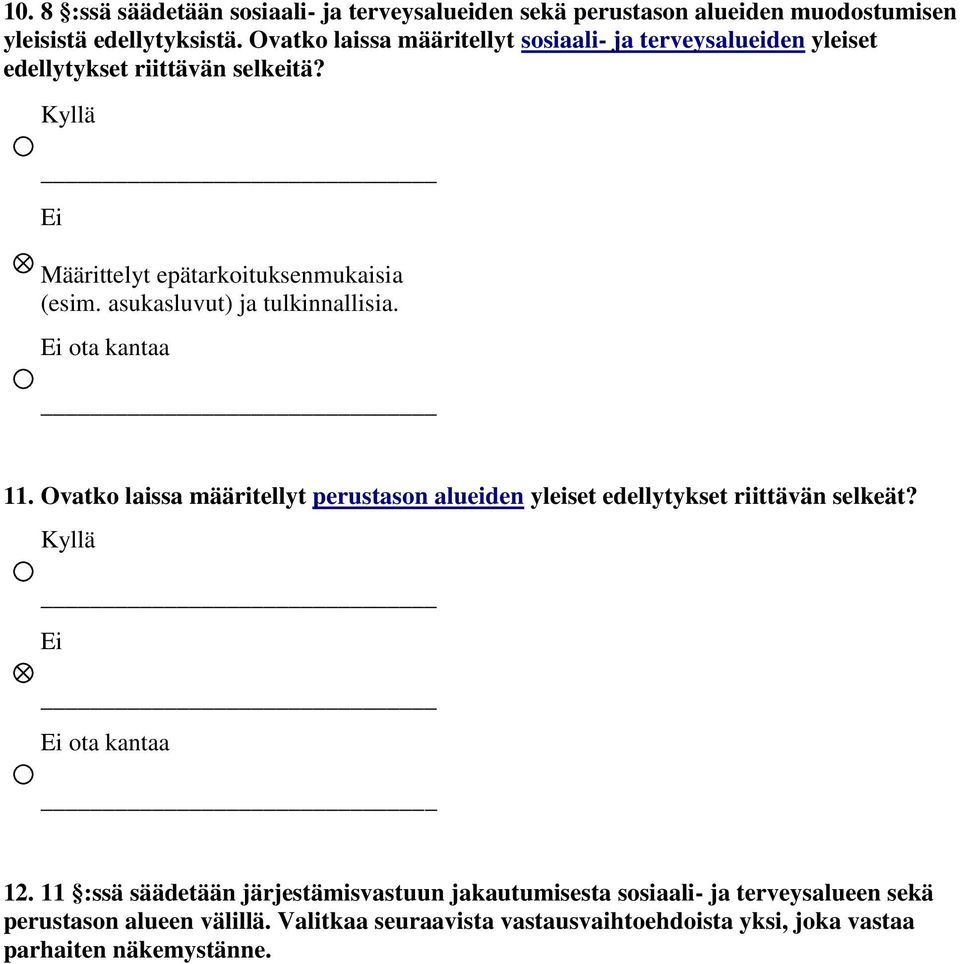 asukasluvut) ja tulkinnallisia. ota kantaa 11. Ovatko laissa määritellyt perustason alueiden yleiset edellytykset riittävän selkeät? ota kantaa 12.