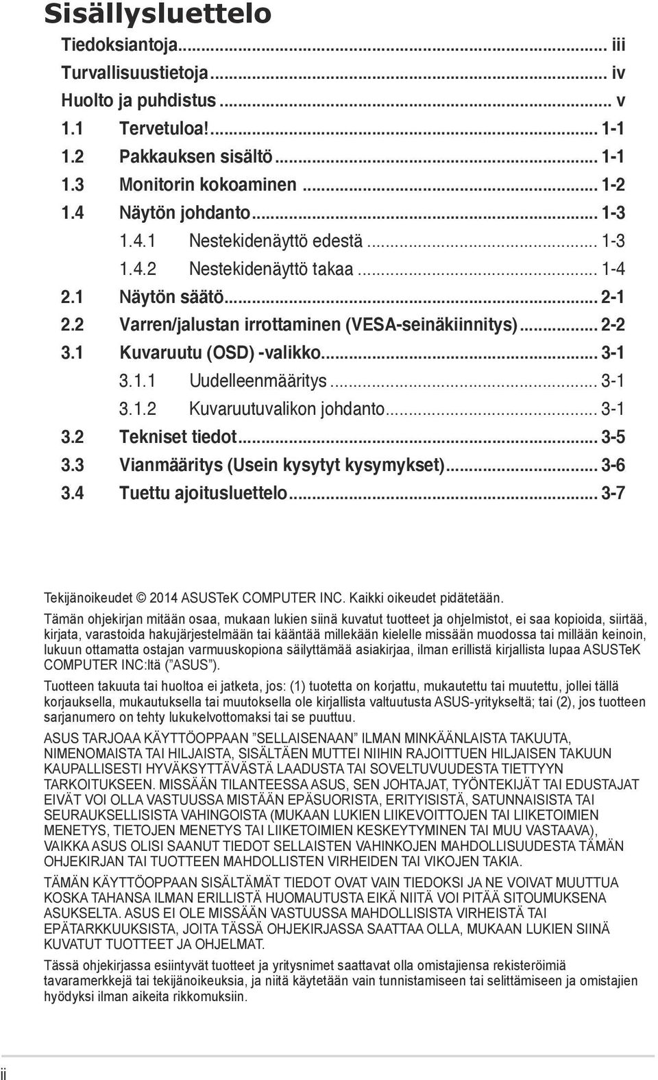 1.1 Uudelleenmääritys... 3-1 3.1.2 Kuvaruutuvalikon johdanto... 3-1 3.2 Tekniset tiedot... 3-5 3.3 Vianmääritys (Usein kysytyt kysymykset)... 3-6 3.4 Tuettu ajoitusluettelo.