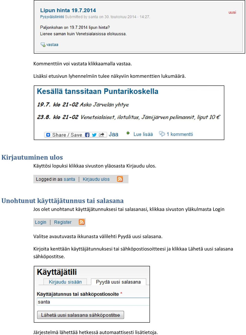 Unohtunut käyttäjätunnus tai salasana Jos olet unohtanut käyttäjätunnuksesi tai salasanasi, klikkaa sivuston yläkulmasta Login Valitse