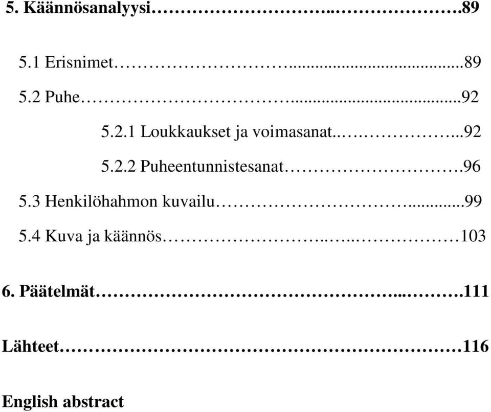 96 5.3 Henkilöhahmon kuvailu...99 5.4 Kuva ja käännös.