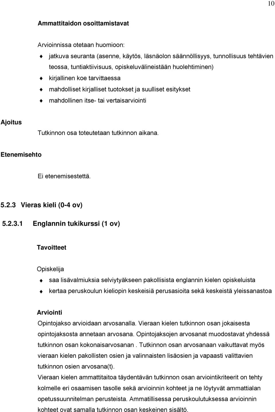 Etenemisehto Ei etenemisestettä. 5.2.3 