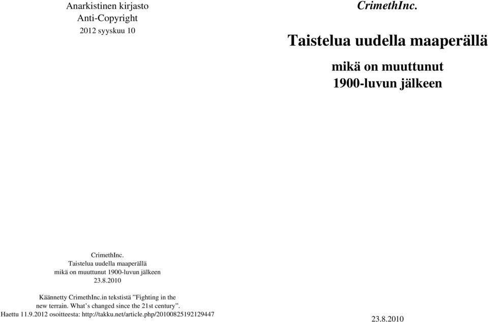 Taistelua uudella maaperällä mikä on muuttunut 1900-luvun jälkeen 23.8.2010 Käännetty CrimethInc.