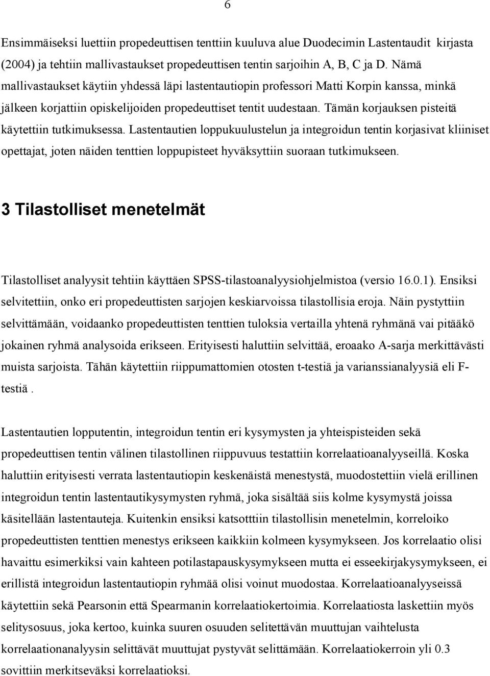 Tämän korjauksen pisteitä käytettiin tutkimuksessa.