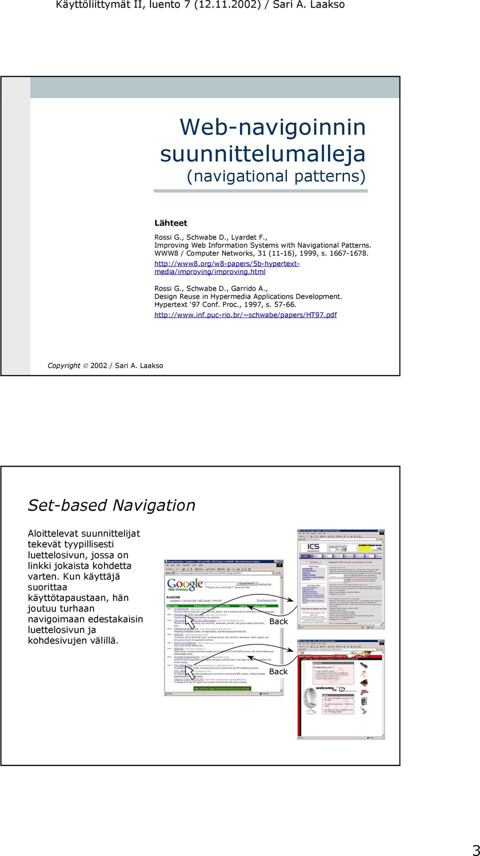 , Design Reuse in Hypermedia Applications Development. Hypertext 97 Conf. Proc., 1997, s. 57-66. http://www.inf.puc-rio.br/~schwabe/papers/ht97.