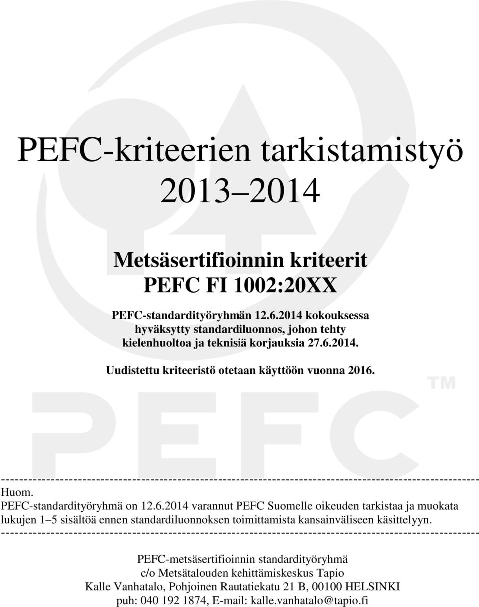 ---------------------------------------------------------------------------------------------------------- Huom. PEFC-standardityöryhmä on 12.6.