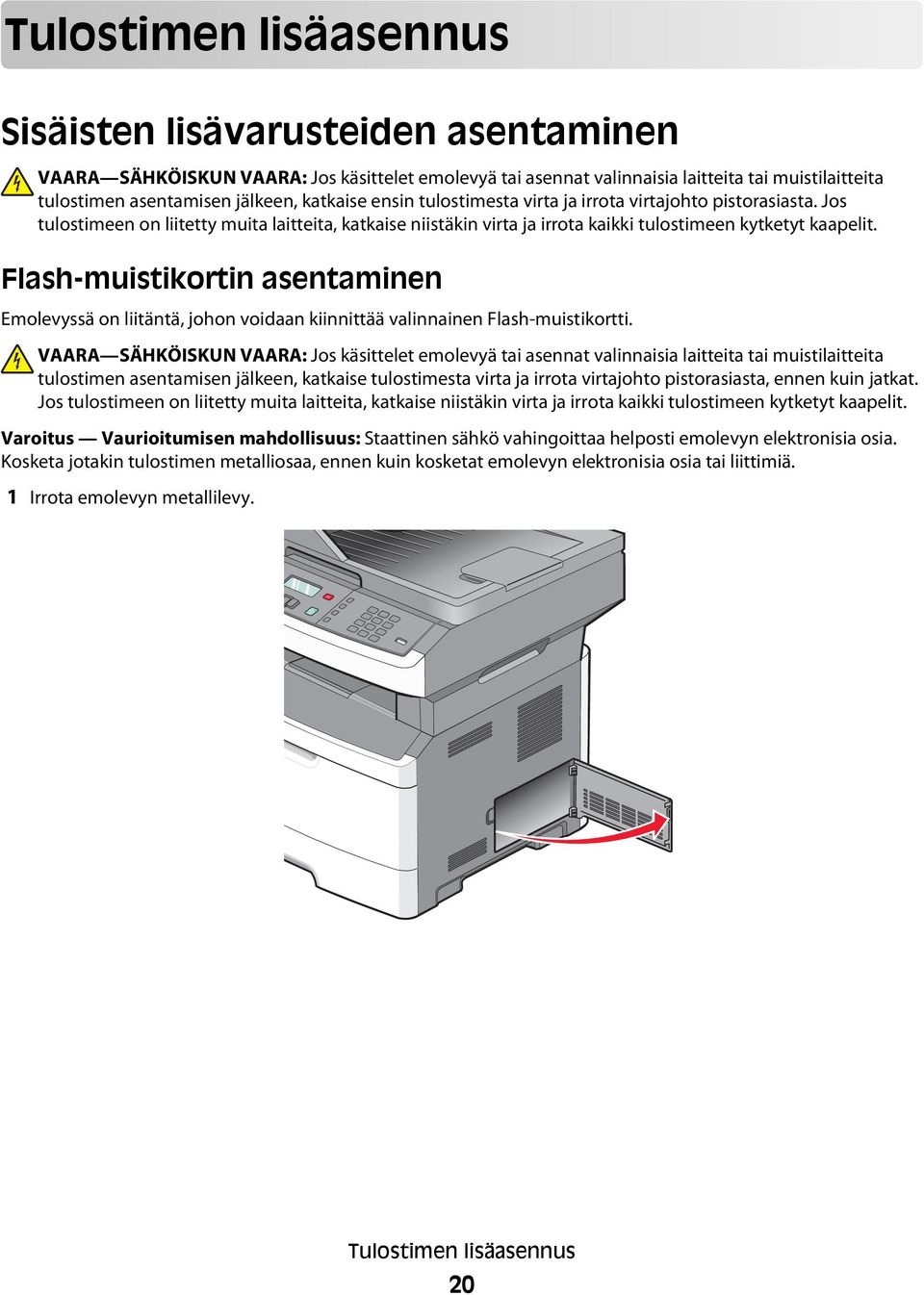 Flash-muistikortin asentaminen Emolevyssä on liitäntä, johon voidaan kiinnittää valinnainen Flash-muistikortti.