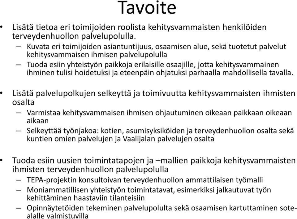 ihminen tulisi hoidetuksi ja eteenpäin ohjatuksi parhaalla mahdollisella tavalla.