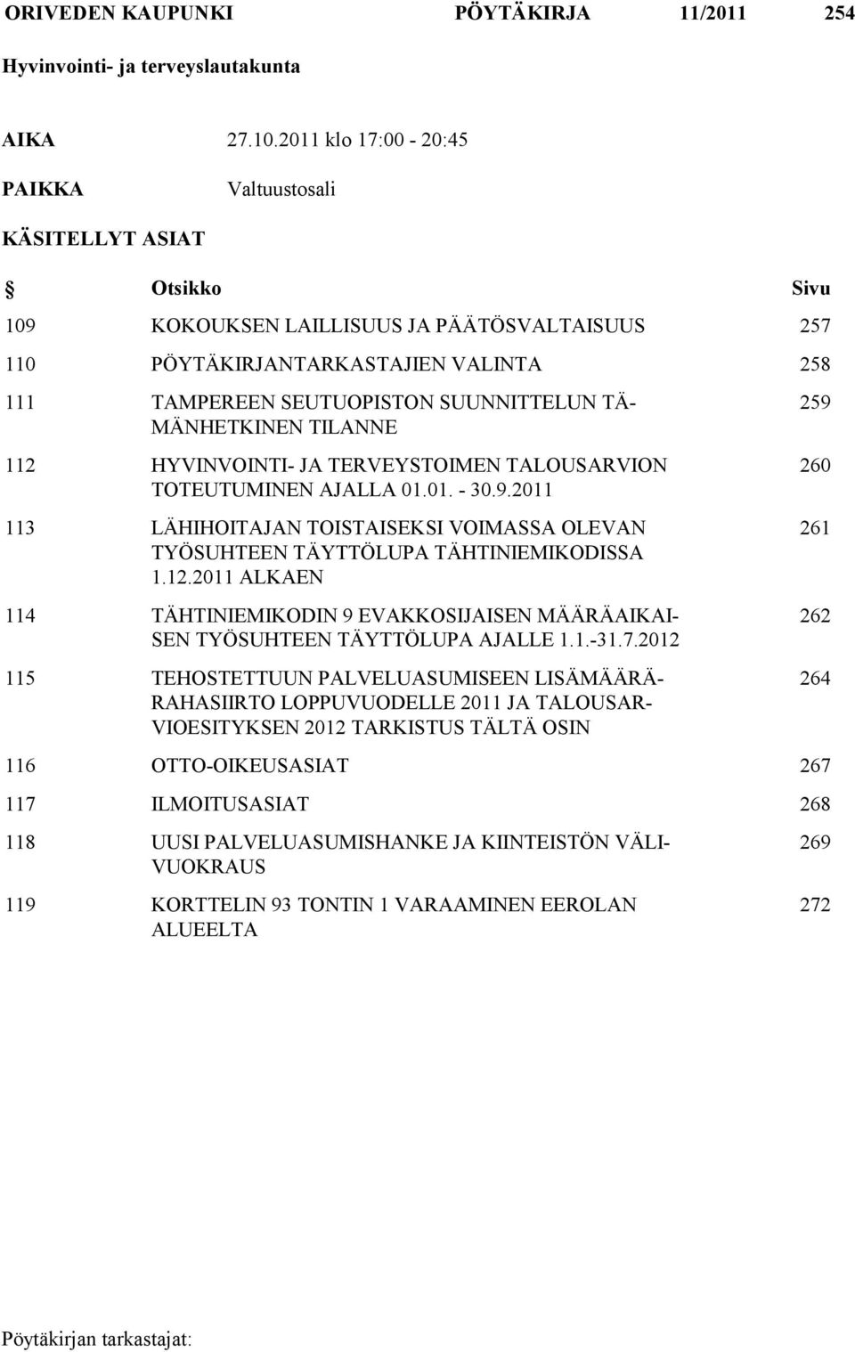 SUUNNITTELUN TÄ- MÄNHETKINEN TILANNE 112 HYVINVOINTI- JA TERVEYSTOIMEN TALOUSARVION TOTEUTUMINEN AJALLA 01.01. - 30.9.