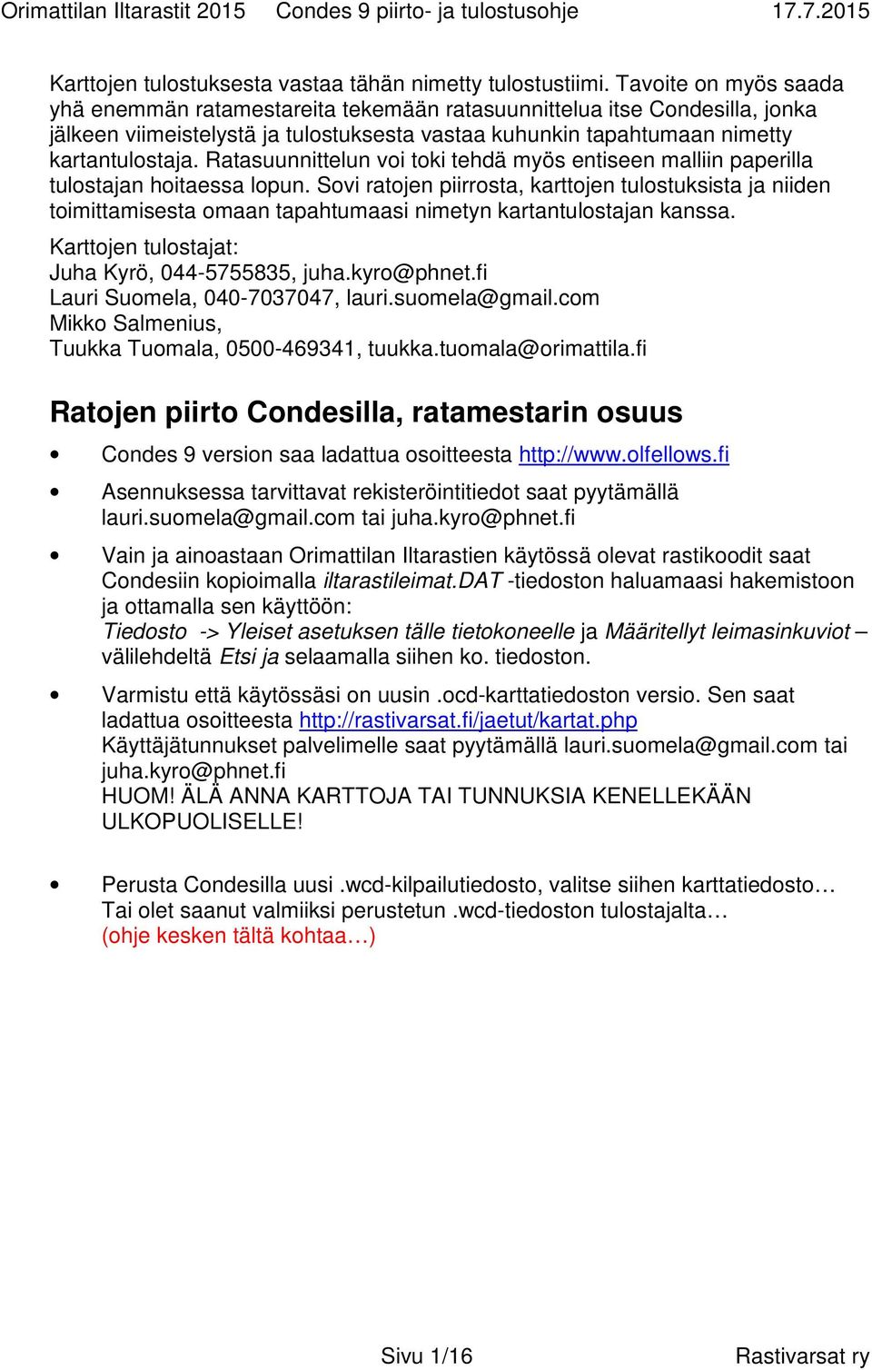 Ratasuunnittelun voi toki tehdä myös entiseen malliin paperilla tulostajan hoitaessa lopun.