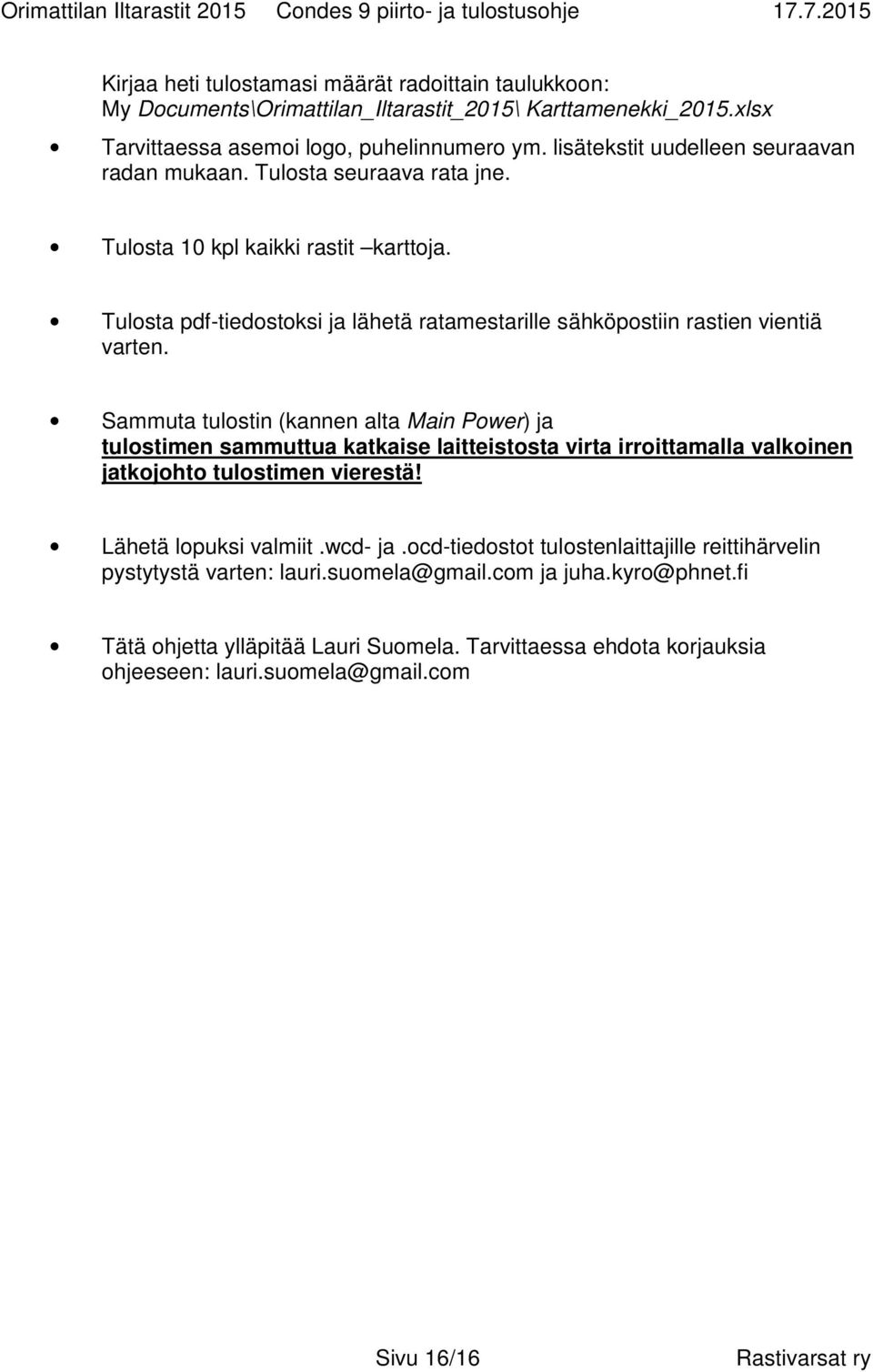 Tulosta pdf-tiedostoksi ja lähetä ratamestarille sähköpostiin rastien vientiä varten.