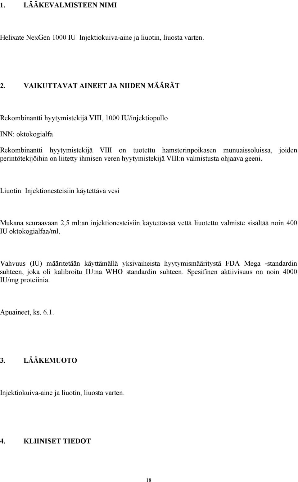 perintötekijöihin on liitetty ihmisen veren hyytymistekijä VIII:n valmistusta ohjaava geeni.