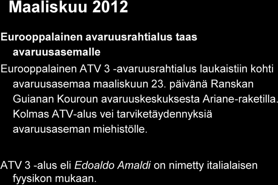 päivänä Ranskan Guianan Kouroun avaruuskeskuksesta Ariane-raketilla.