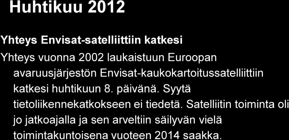 päivänä. Syytä tietoliikennekatkokseen ei tiedetä.