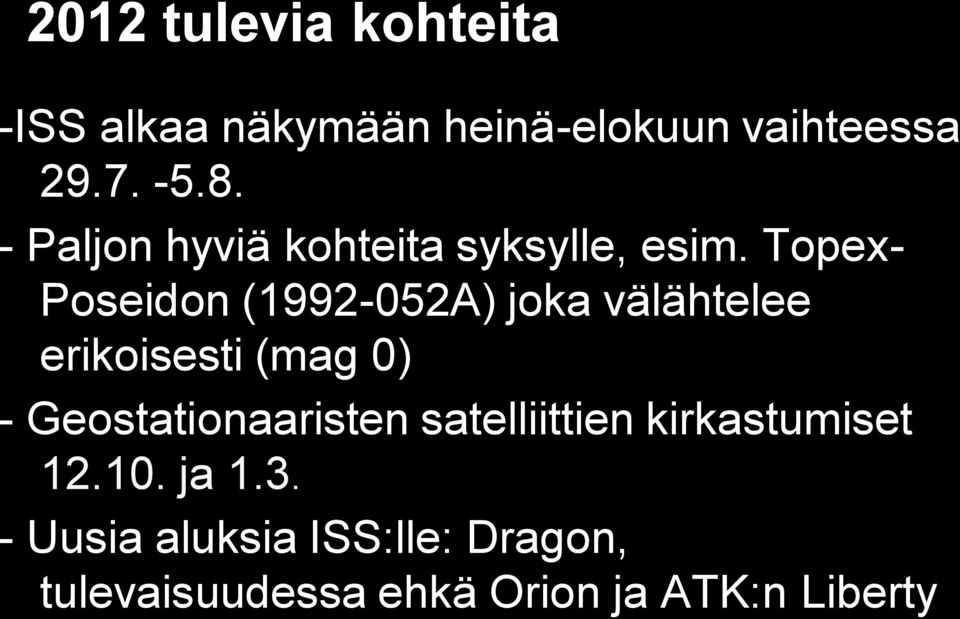 Topex- Poseidon (1992-052A) joka välähtelee erikoisesti (mag 0) -