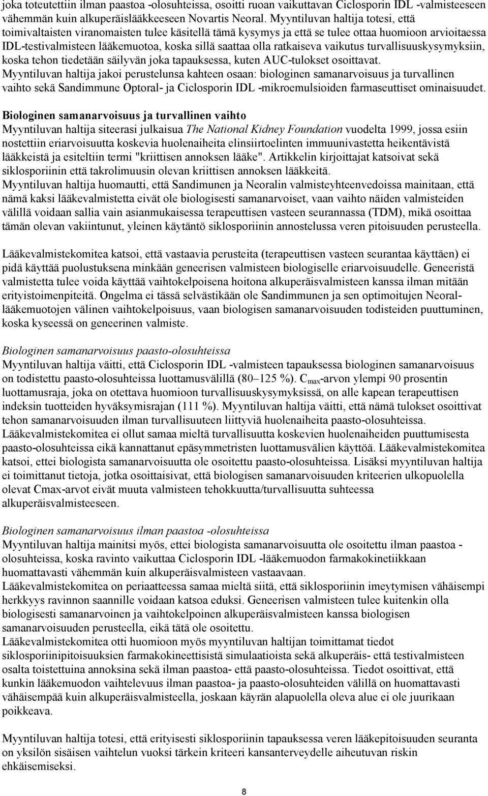 ratkaiseva vaikutus turvallisuuskysymyksiin, koska tehon tiedetään säilyvän joka tapauksessa, kuten AUC-tulokset osoittavat.