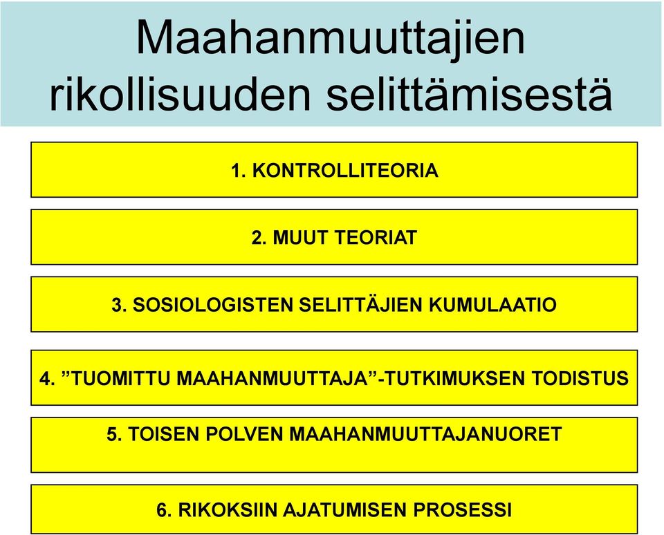 SOSIOLOGISTEN SELITTÄJIEN KUMULAATIO 4.