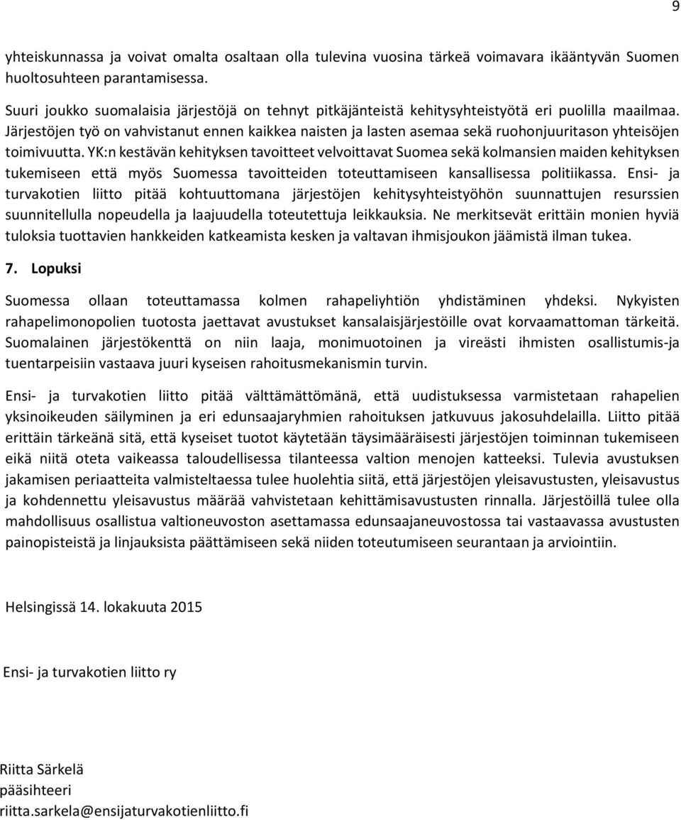 Järjestöjen työ on vahvistanut ennen kaikkea naisten ja lasten asemaa sekä ruohonjuuritason yhteisöjen toimivuutta.