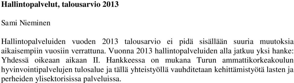 Vuonna 2013 hallintopalveluiden alla jatkuu yksi hanke: Yhdessä oikeaan aikaan II.