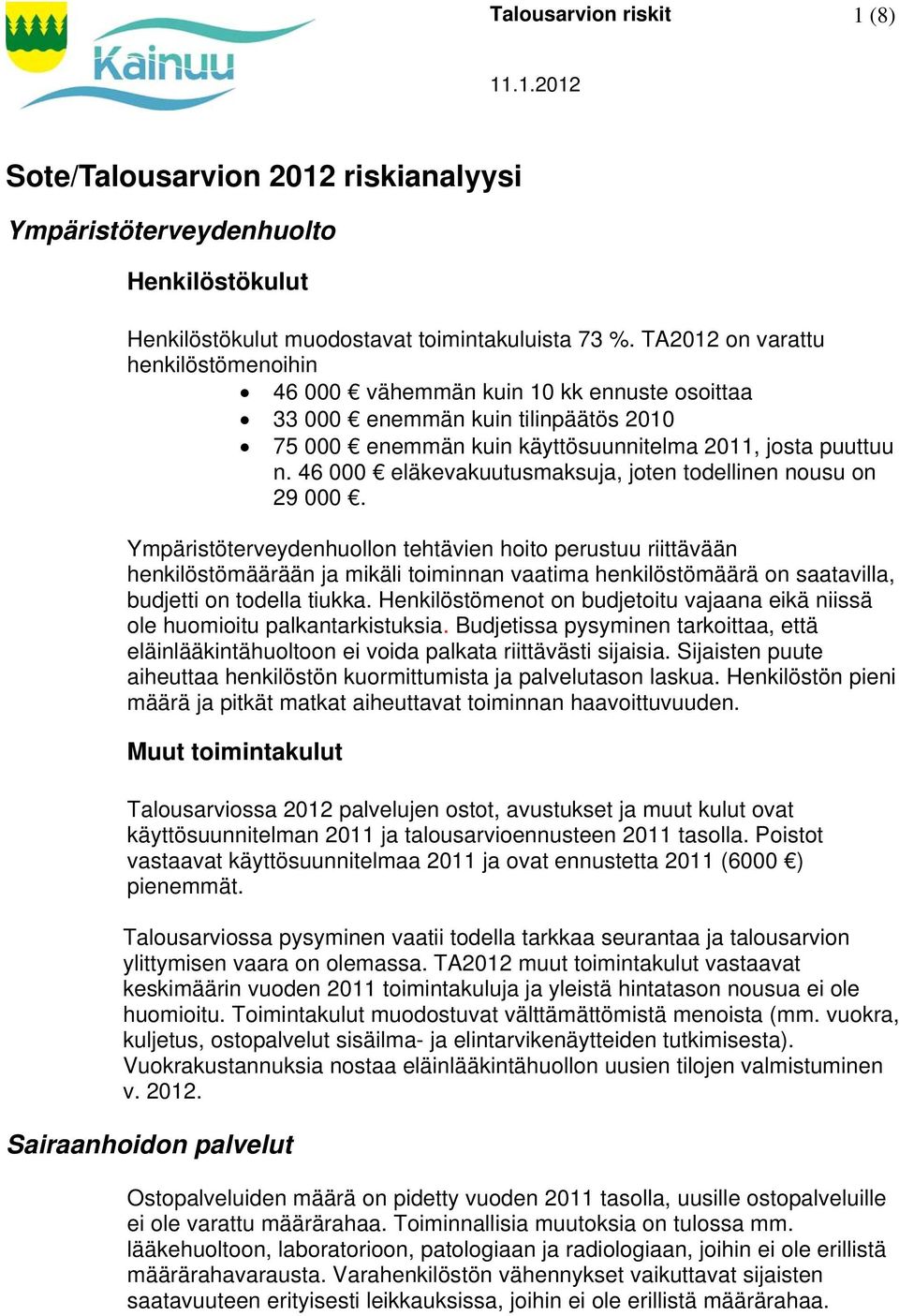 46 000 eläkevakuutusmaksuja, joten todellinen nousu on 29 000.