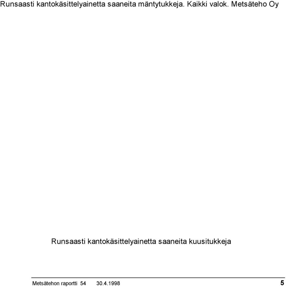 Metsäteho Oy  kuusitukkeja Metsätehon