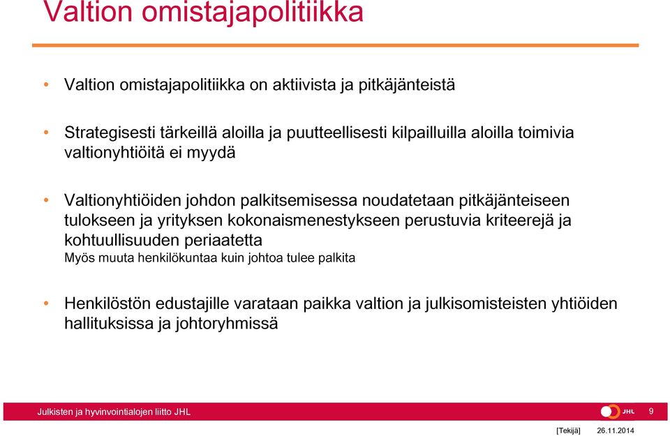 pitkäjänteiseen tulokseen ja yrityksen kokonaismenestykseen perustuvia kriteerejä ja kohtuullisuuden periaatetta Myös muuta