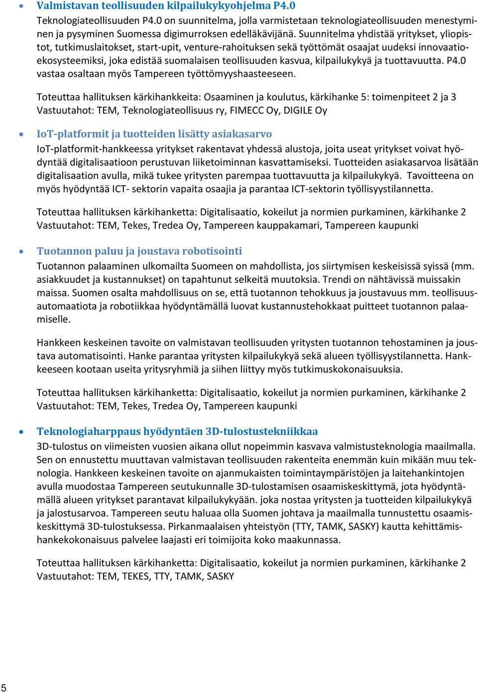 kilpailukykyä ja tuottavuutta. P4.0 vastaa osaltaan myös Tampereen työttömyyshaasteeseen.