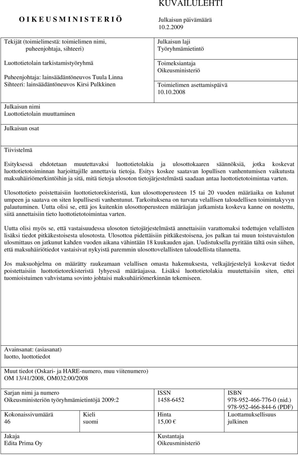 2.2009 Julkaisun laji Työryhmämietintö Toimeksiantaja Oikeusministeriö Toimielimen asettamispäivä 10.