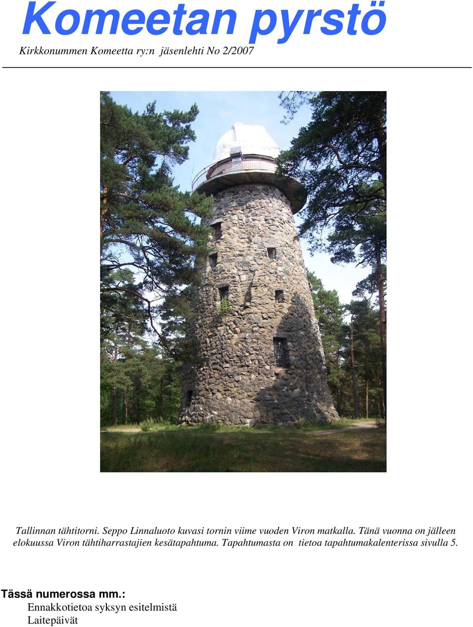 Tänä vuonna on jälleen elokuussa Viron tähtiharrastajien kesätapahtuma.