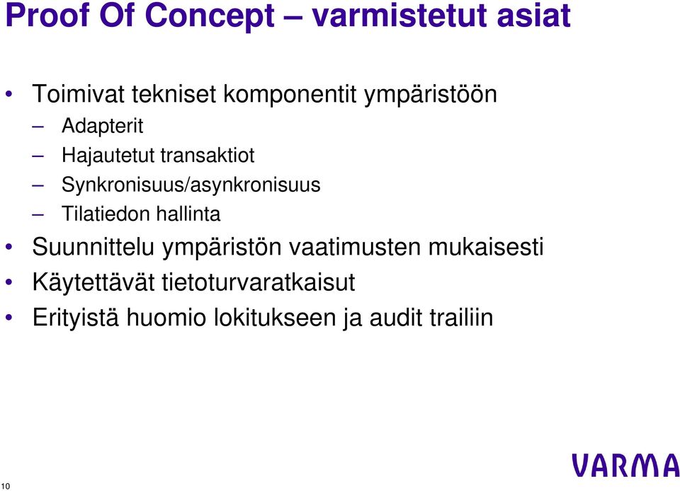 Synkronisuus/asynkronisuus Tilatiedon hallinta Suunnittelu ympäristön