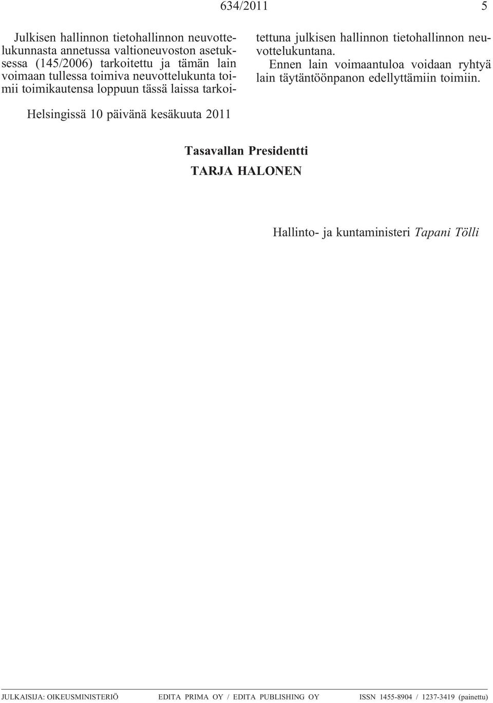 Ennen lain voimaantuloa voidaan ryhtyä lain täytäntöönpanon edellyttämiin toimiin.