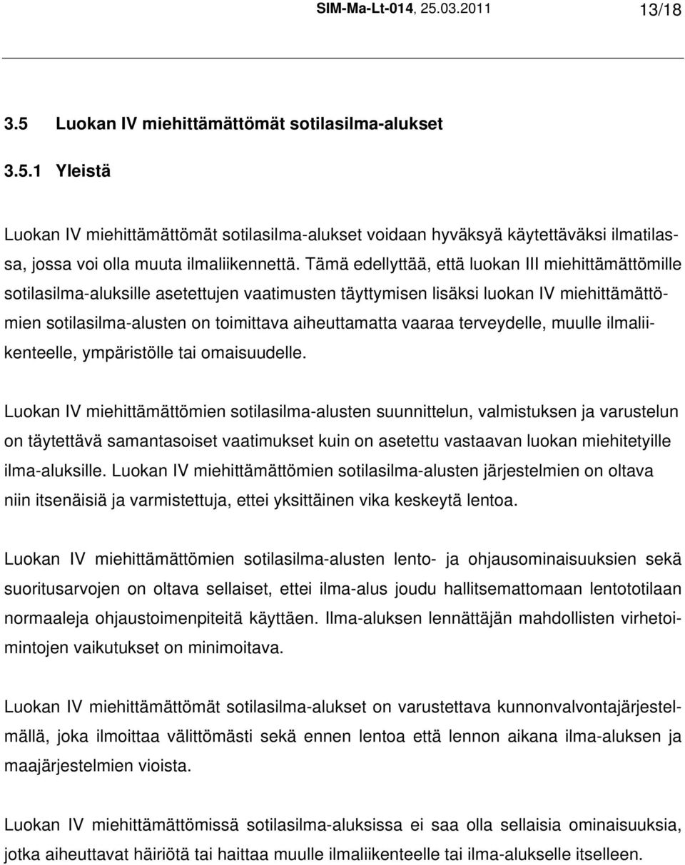 vaaraa terveydelle, muulle ilmaliikenteelle, ympäristölle tai omaisuudelle.