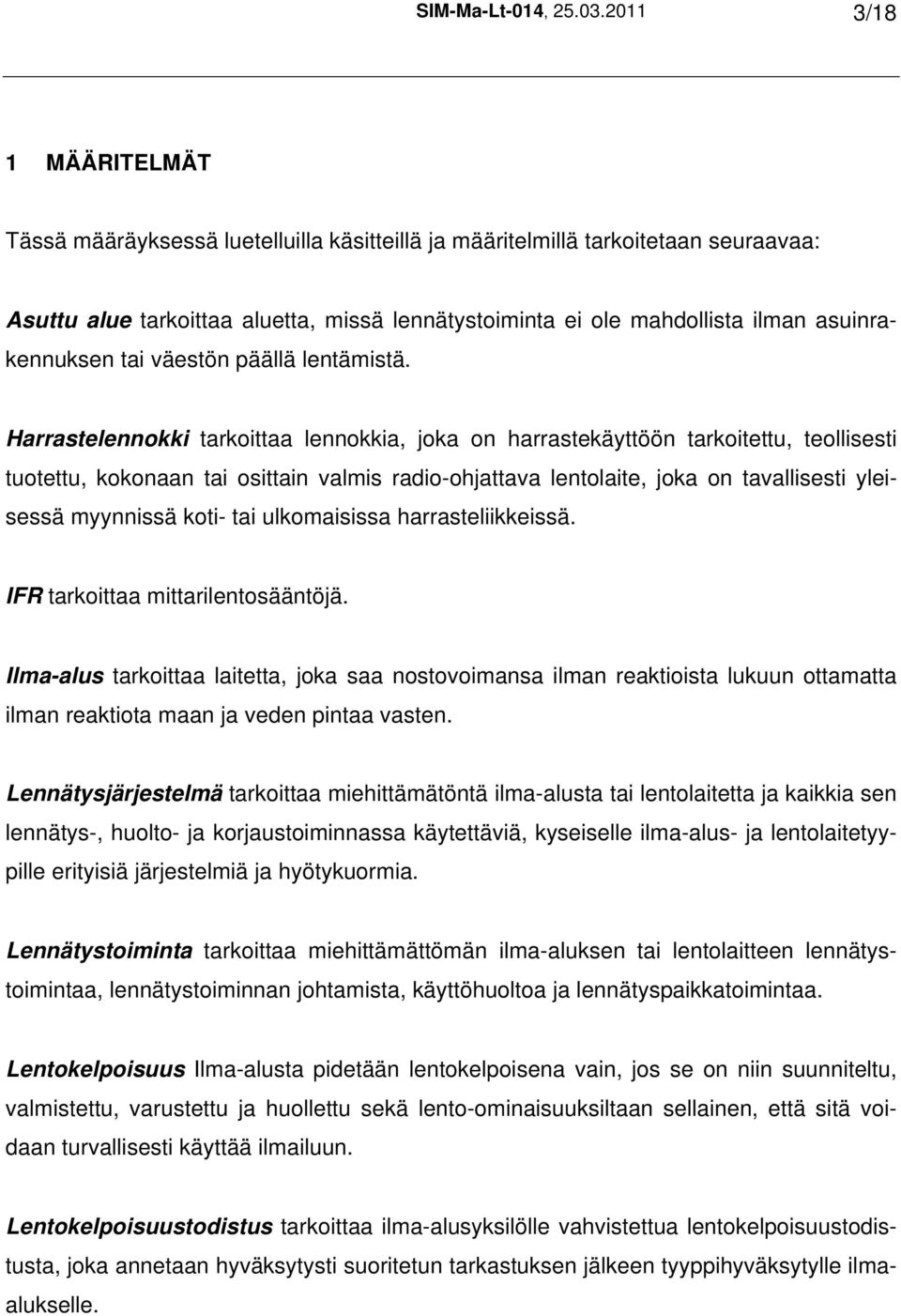 asuinrakennuksen tai väestön päällä lentämistä.