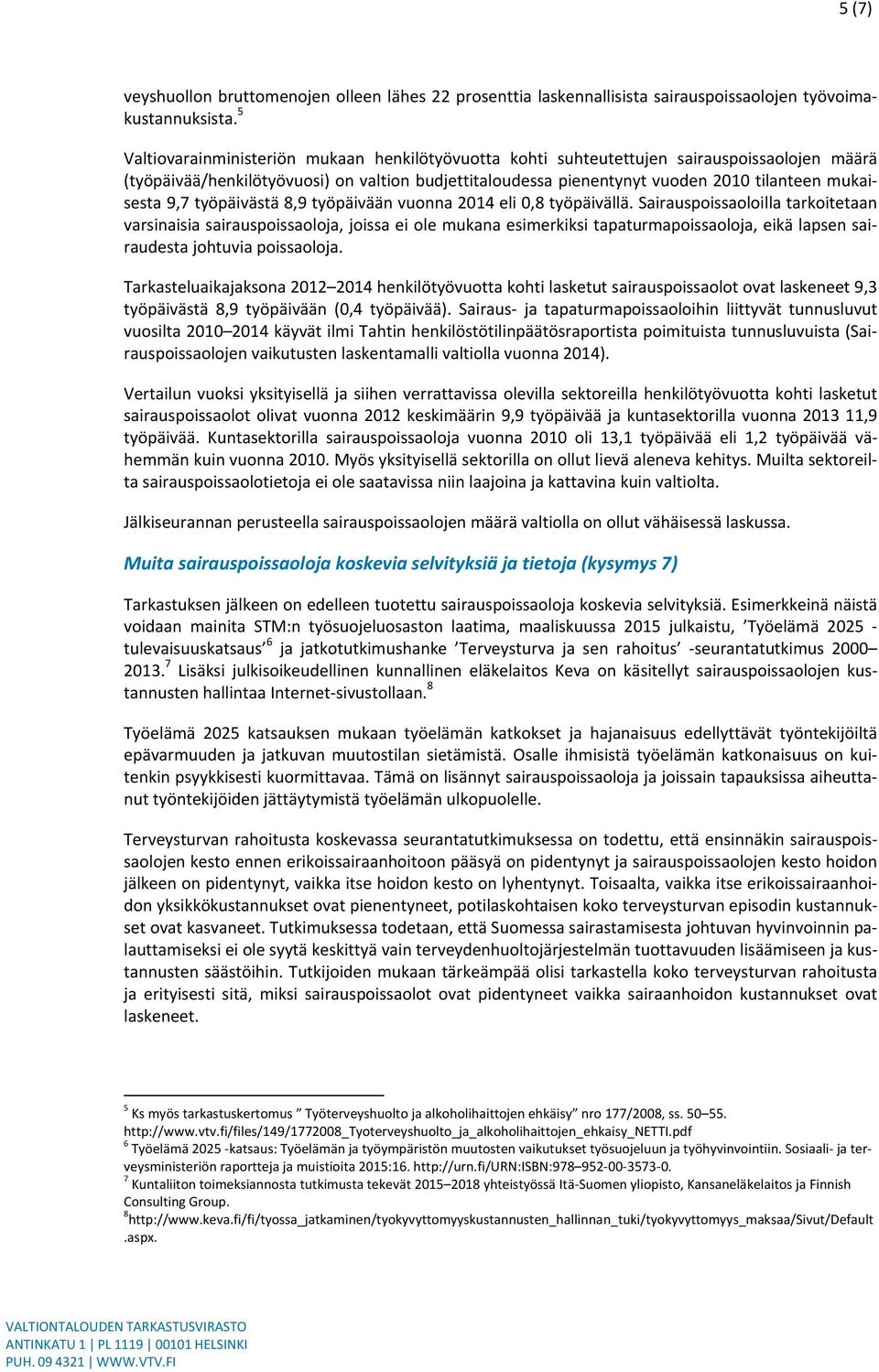 9,7 työpäivästä 8,9 työpäivään vuonna 2014 eli 0,8 työpäivällä.