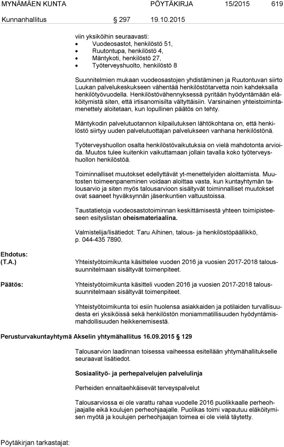 Ruutontuvan siirto Luu kan palvelukeskukseen vähentää henkilöstötarvetta noin kahdeksalla hen ki lö työ vuo del la.