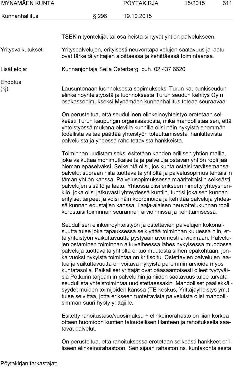 Lisätietoja: Kunnanjohtaja Seija Österberg, puh.