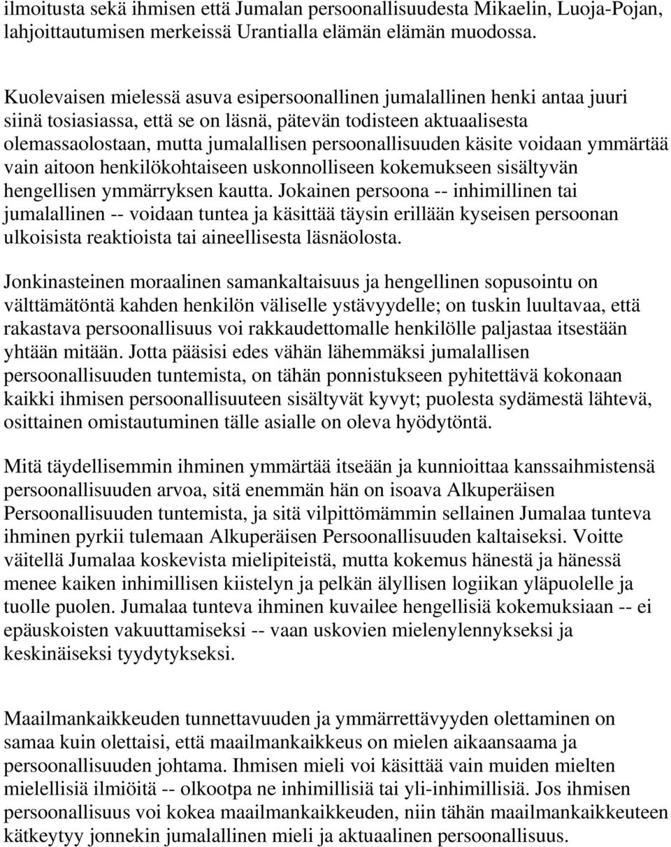 käsite voidaan ymmärtää vain aitoon henkilökohtaiseen uskonnolliseen kokemukseen sisältyvän hengellisen ymmärryksen kautta.