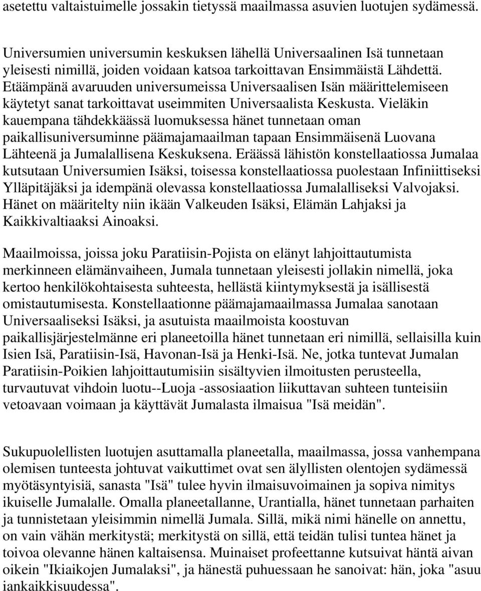 Etäämpänä avaruuden universumeissa Universaalisen Isän määrittelemiseen käytetyt sanat tarkoittavat useimmiten Universaalista Keskusta.