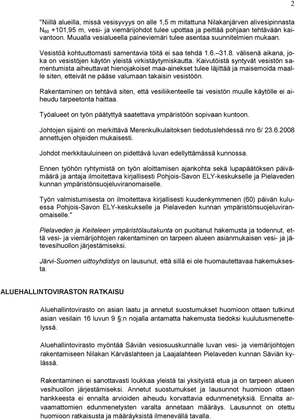 välisenä aikana, joka on vesistöjen käytön yleistä virkistäytymiskautta.