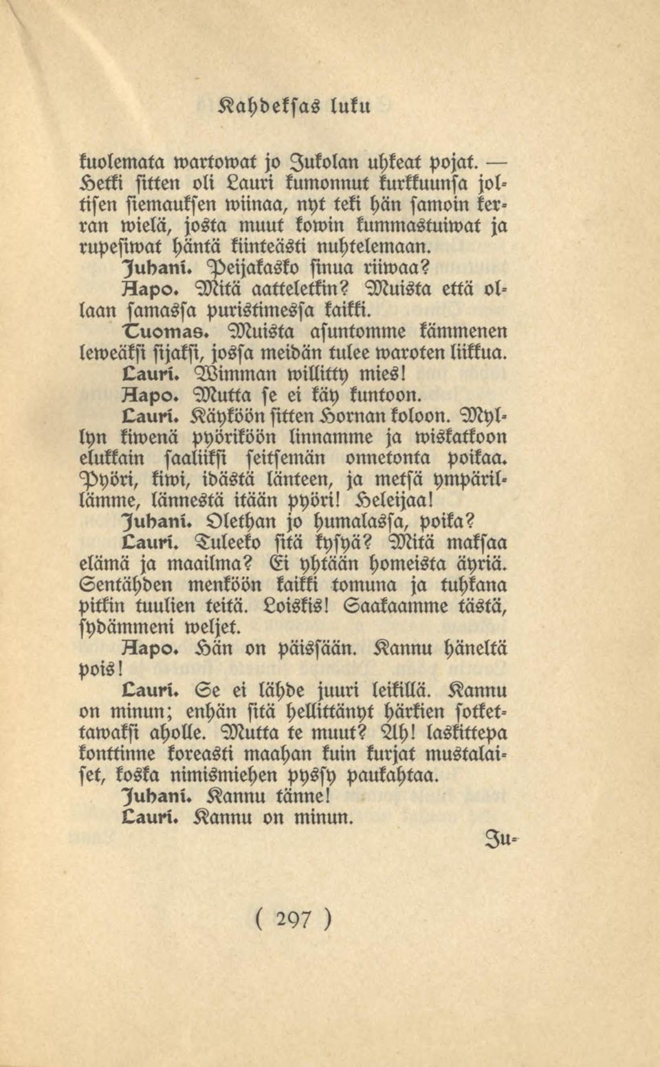 Peijakasko sinua riiwaa??3apo. Mitä aatteletkin? Muista että ollaan samassa puristimessa kaikki. Tuomas. Muista asuntomme kämmenen leweäksi sijaksi, jossa meidän tulee warotenliikkua. Qauri.