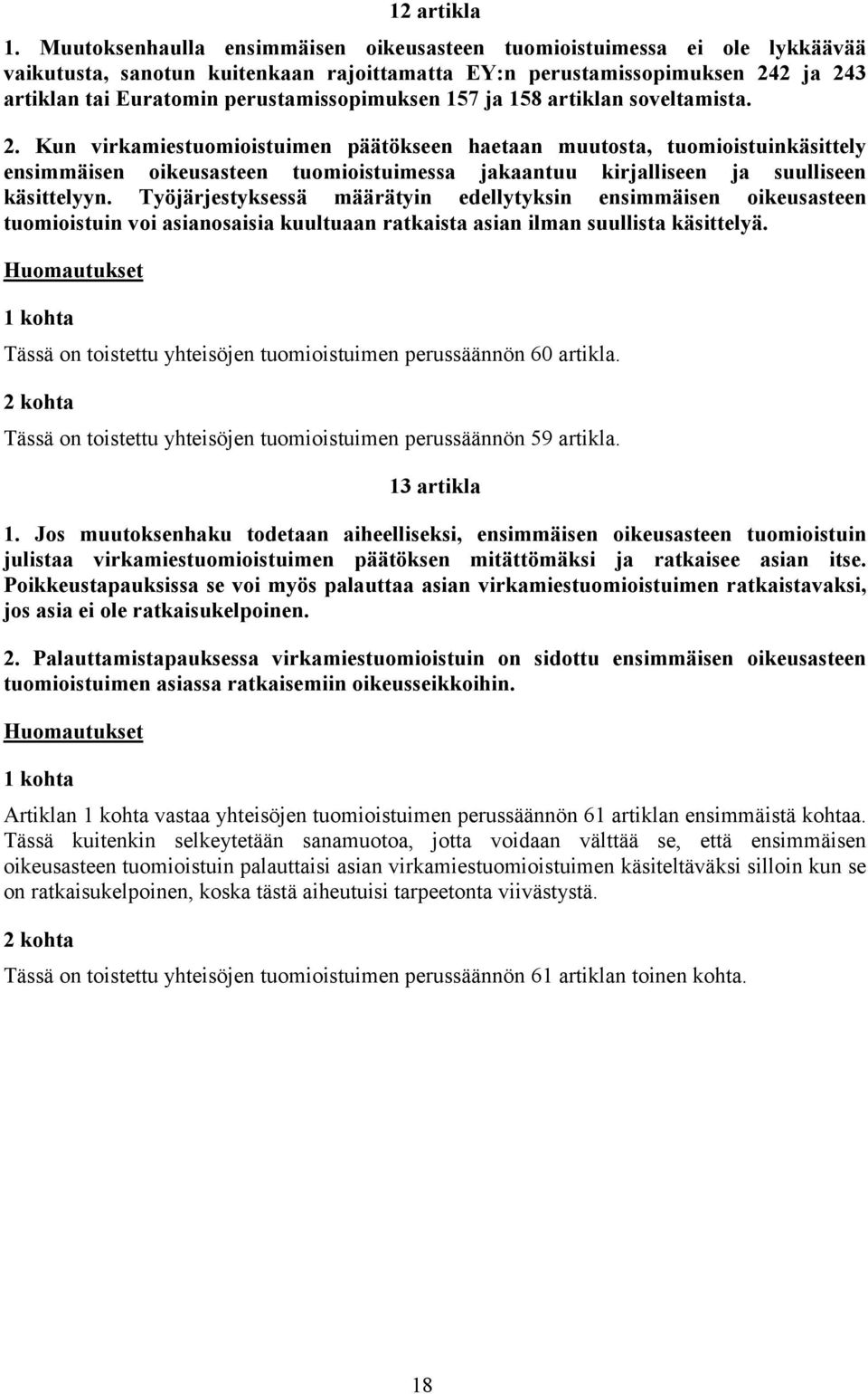 perustamissopimuksen 157 ja 158 artiklan soveltamista. 2.