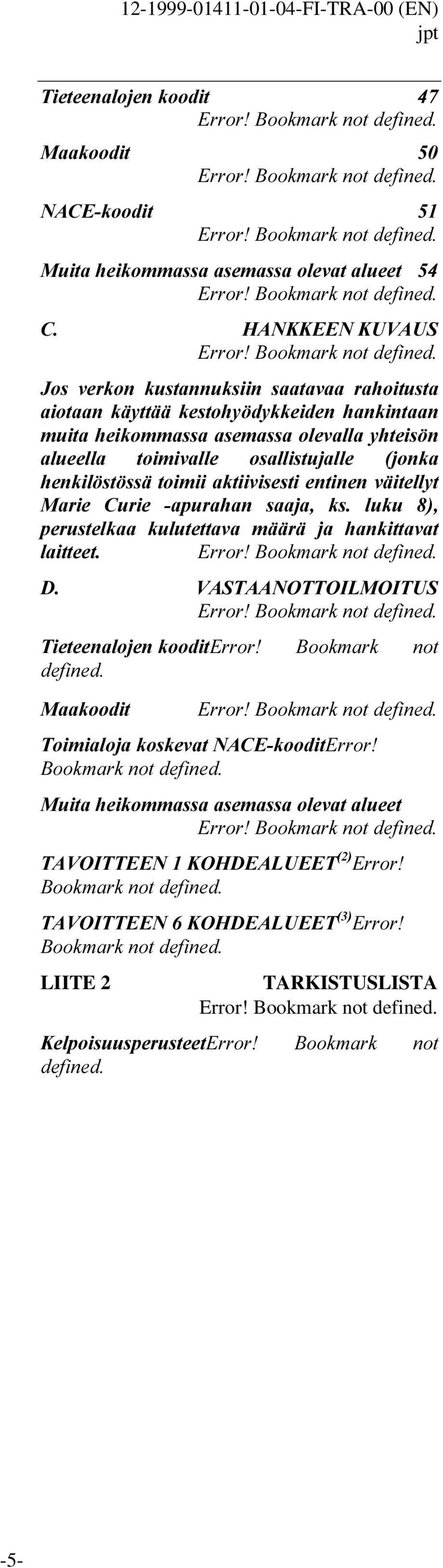 MRQND KHQNLO VW VVlWRLPLLDNWLLYLVHVWLHQWLQHQYlLWHOO\W 0DULH &XULH DSXUDKDQ VDDMD NV OXNX SHUXVWHONDD NXOXWHWWDYD PllUl MD KDQNLWWDYDW ODLWWHHW (UURU%RRNPDUNQRWGHILQHG ' 9$67$$12772,/02,786