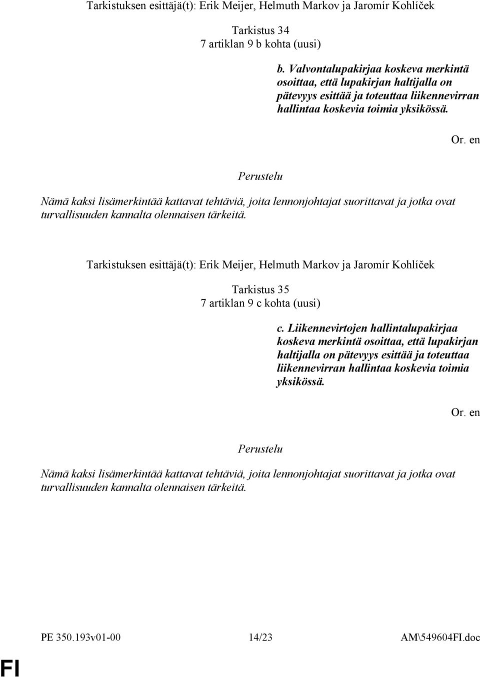 Nämä kaksi lisämerkintää kattavat tehtäviä, joita lennonjohtajat suorittavat ja jotka ovat turvallisuuden kannalta olennaisen tärkeitä.