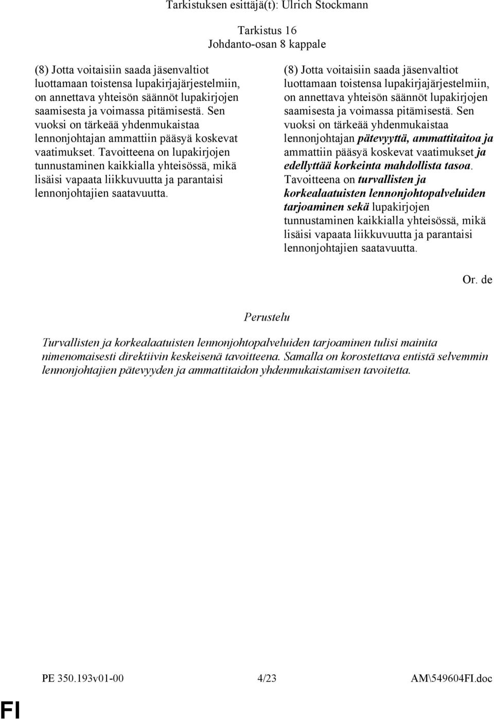 Tavoitteena on lupakirjojen tunnustaminen kaikkialla yhteisössä, mikä lisäisi vapaata liikkuvuutta ja parantaisi lennonjohtajien saatavuutta.