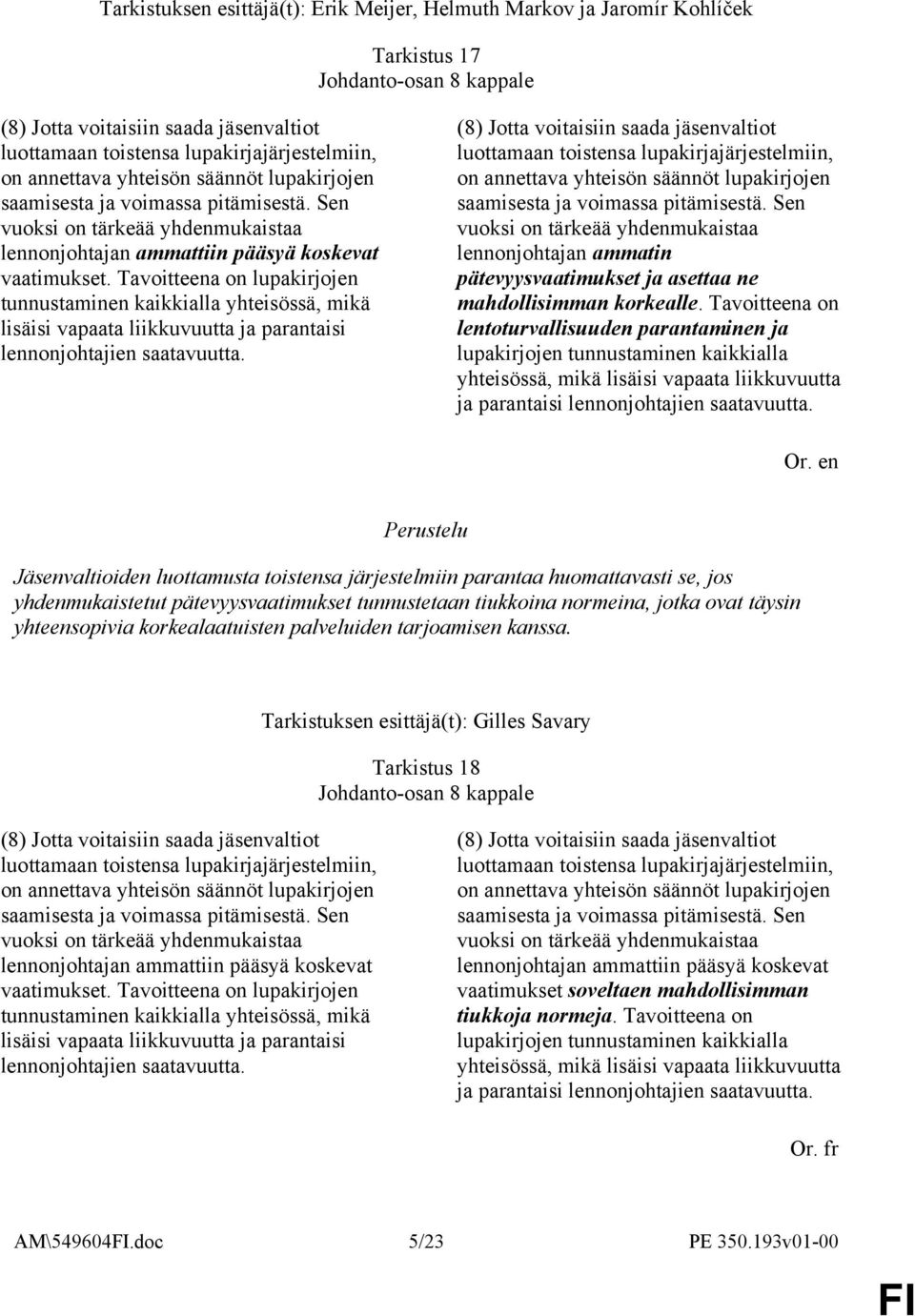 Tavoitteena on lupakirjojen tunnustaminen kaikkialla yhteisössä, mikä lisäisi vapaata liikkuvuutta ja parantaisi lennonjohtajien saatavuutta.